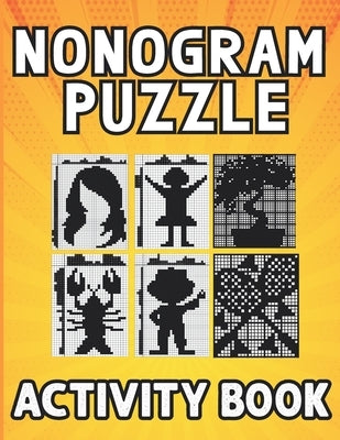 Nonogram puzzle book for adults: Hanjie Picross Griddlers Puzzles Book with Solutions Paperback Independently Published