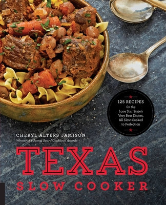 Texas Slow Cooker: 125 Recipes for the Lone Star State's Very Best Dishes, All Slow-Cooked to Perfection Paperback Harvard Common Press