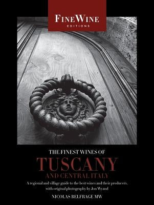The Finest Wines of Tuscany and Central Italy: A Regional and Village Guide to the Best Wines and Their Producers Paperback University of California Press
