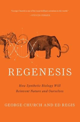 Regenesis: How Synthetic Biology Will Reinvent Nature and Ourselves Paperback Basic Books