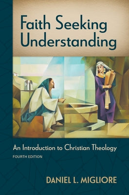 Faith Seeking Understanding, Fourth Ed.: An Introduction to Christian Theology Paperback William B. Eerdmans Publishing Company
