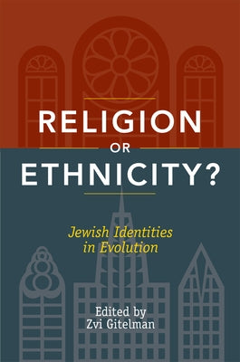 Religion or Ethnicity?: Jewish Identities in Evolution Paperback Rutgers University Press