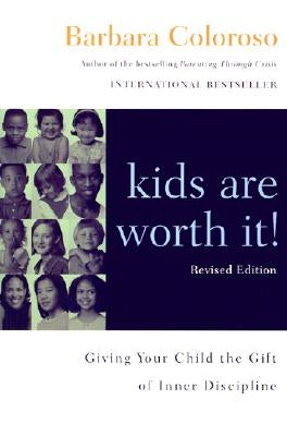 Kids Are Worth It! Revised Edition: Giving Your Child the Gift of Inner Discipline Paperback William Morrow & Company