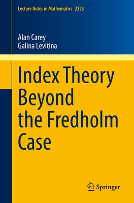 Index Theory Beyond the Fredholm Case Paperback Springer