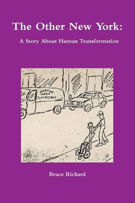 The Other New York: A Story About Human Transformation Paperback Lulu.com
