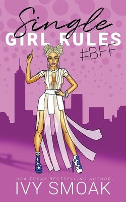 Single Girl Rules #BFF Paperback Independently Published
