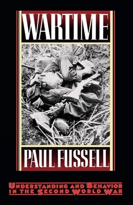 Wartime: Understanding and Behavior in the Second World War Paperback Oxford University Press, USA