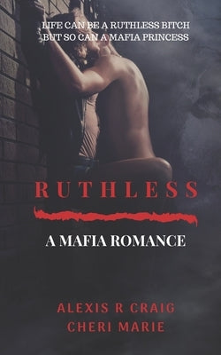 Ruthless: A Mafia Romance Paperback Independently Published