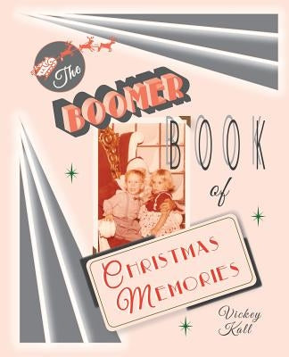 The Boomer Book of Christmas Memories Paperback Kalambakal Press
