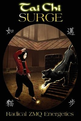 Tai Chi SURGE: Radical ZMQ Energetics Paperback Createspace Independent Publishing Platform