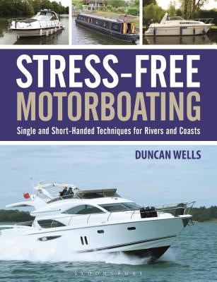 Stress-Free Motorboating: Single and Short-Handed Techniques Paperback Adlard Coles Nautical Press