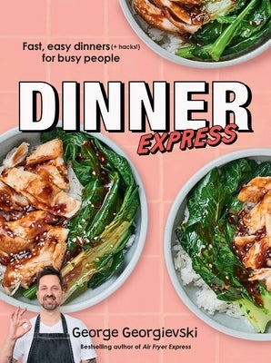 Dinner Express: Fast, Easy Dinners (+ Hacks!) for Busy People Paperback Plum