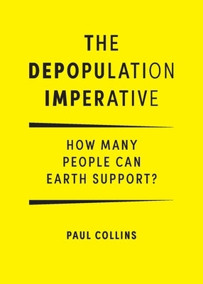 The Depopulation Imperative: How Many People Can Earth Support Paperback Australian Scholarly Publishing
