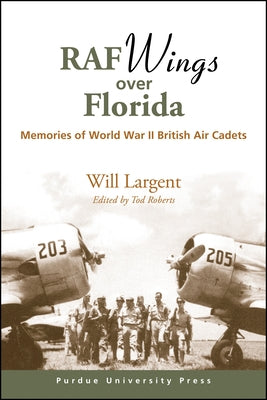 RAF Wings over Florida: Memories of World War II British Air Cadets Paperback Purdue University Press