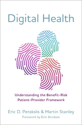 Digital Health: Understanding the Benefit-Risk Patient-Provider Framework Paperback Oxford University Press, USA