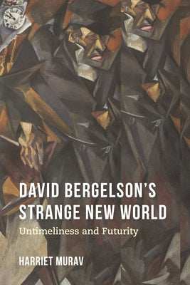 David Bergelson's Strange New World: Untimeliness and Futurity Paperback Indiana University Press