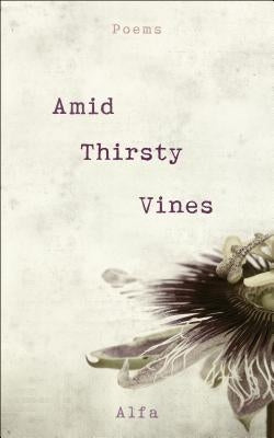 Amid Thirsty Vines: Poems Paperback Castle Point Books