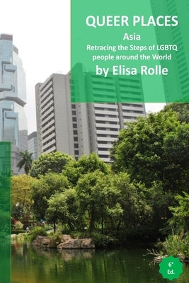 Queer Places: Asia: Retracing the steps of LGBTQ people around the world Paperback Blurb