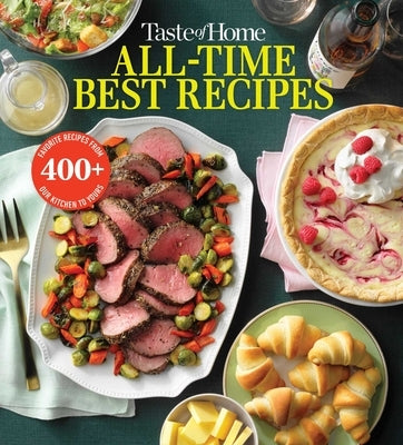 Taste of Home All Time Best Recipes Trusted Media Brands