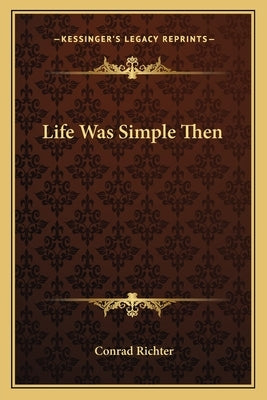 Life Was Simple Then Paperback Kessinger Publishing