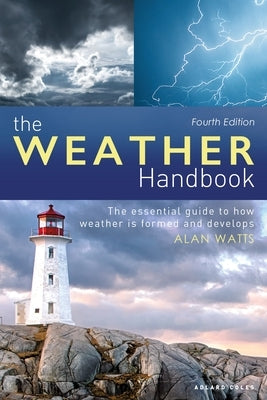 The Weather Handbook: The Essential Guide to How Weather Is Formed and Develops Paperback Adlard Coles Nautical Press