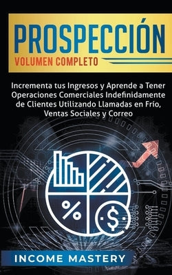 Prospección: Incrementa tus Ingresos y Aprende a Tener Operaciones Comerciales Paperback Aiditorial Books