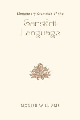 Elementary Grammar of the SANSKRIT LANGUAGE Paperback Maven Books