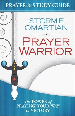 Prayer Warrior Prayer and Study Guide: The Power of Praying Your Way to Victory Paperback Harvest House Publishers