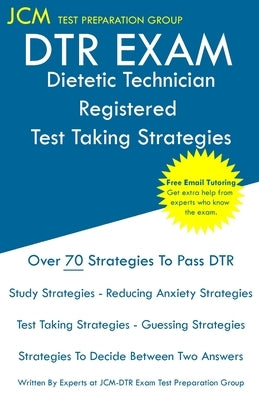 DTR Exam - Dietetic Technician Registered Test Taking Strategies: Dietetic Technician Registered Exam - Free Online Tutoring - New 2020 Edition - The Paperback Jcm Test Preparation Group