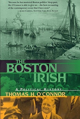The Boston Irish: A Political History Paperback Back Bay Books