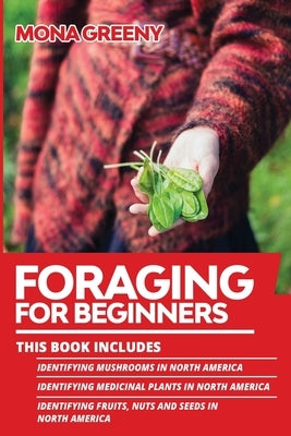 Foraging For Beginners: This book includes: Identifying Mushrooms in North America + Identifying Medicinal Plants in North America + Identifyi Paperback Ladoo Publishing LLC