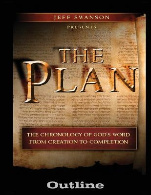 The Plan Outline: The Chronology of God's Word from Creation to Completion Paperback Plan Bible