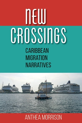 New Crossings: Caribbean Migration Narratives Paperback University of the West Indies Press