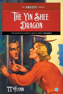 The Yin Shee Dragon: The Complete Cases of Mike & Trixie, Volume 2 Paperback Popular Publications