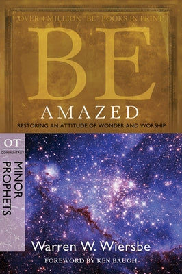 Be Amazed: Restoring an Attitude of Wonder and Worship, OT Commentary: Minor Prophets Paperback David C Cook