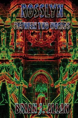 Rosslyn: Between Two Worlds Paperback CFZ Press