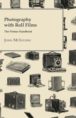 Photography with Roll Films - The Primus Handbook Paperback Chapman Press