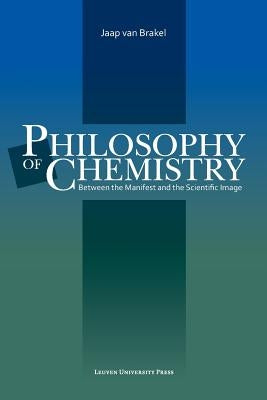 Philosophy of Chemistry: Between the Manifest and the Scientific Image Paperback Leuven University Press