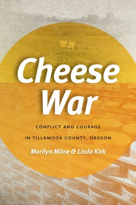 Cheese War: Conflict and Courage in Tillamook County, Oregon Paperback Oregon State University Press