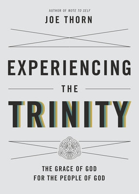 Experiencing the Trinity: The Grace of God for the People of God Paperback Crossway