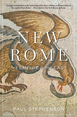 New Rome: The Empire in the East Paperback Belknap Press