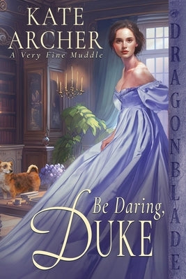 Be Daring, Duke Paperback Dragonblade Publishing Inc