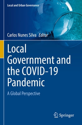 Local Government and the Covid-19 Pandemic: A Global Perspective Paperback Springer