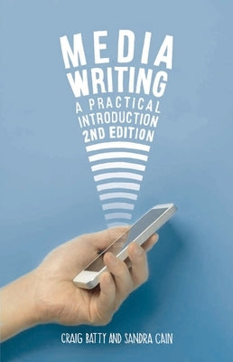 Media Writing: A Practical Introduction Paperback Bloomsbury Publishing PLC