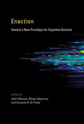 Enaction: Toward a New Paradigm for Cognitive Science Paperback Bradford Book