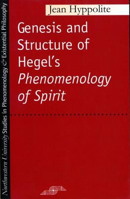 Genesis and Structure of Hegel's Phenomenology of Spirit Northwestern University Press