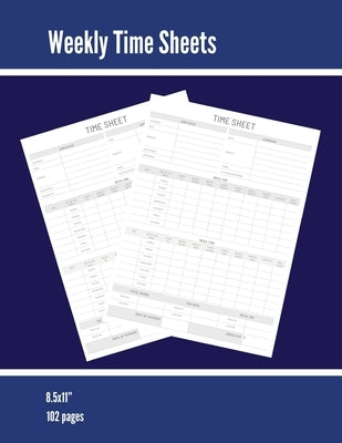 Weekly Time Sheets: Time Sheet Log, Work Week Hours Record, Information Book, 2 Weeks Per Page, Employment Timesheet Diary, Journal, Noteb Paperback Amy Newton