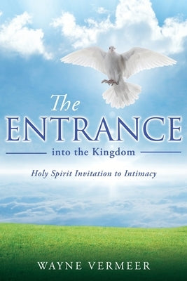 THE ENTRANCE into the Kingdom Paperback Xulon Press