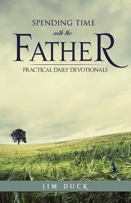 Spending Time with the Father Paperback Xulon Press