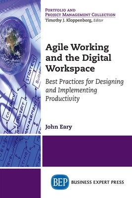 Agile Working and the Digital Workspace: Best Practices for Designing and Implementing Productivity Paperback Business Expert Press